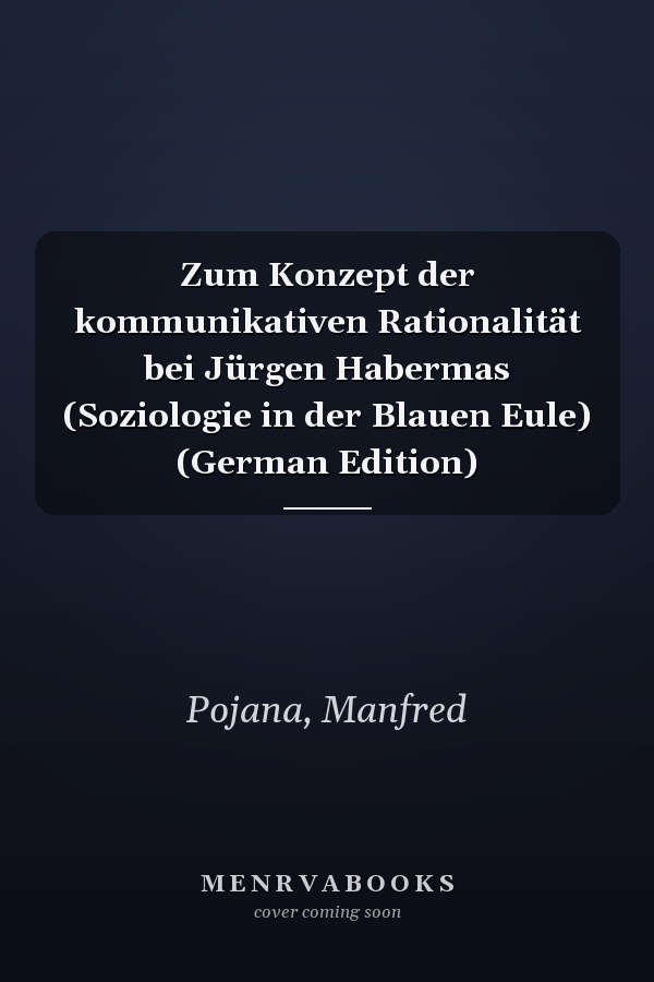 Zum Konzept der kommunikativen Rationalität bei Jürgen Habermas (Soziologie in der Blauen Eule) (German Edition)