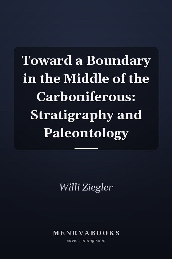 Toward a Boundary in the Middle of the Carboniferous: Stratigraphy and Paleontology