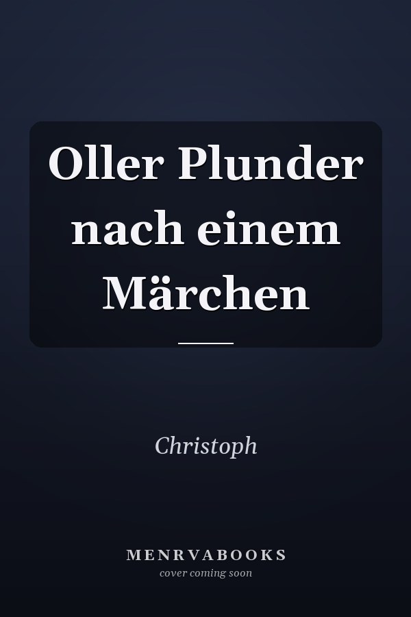 Oller Plunder nach einem Märchen