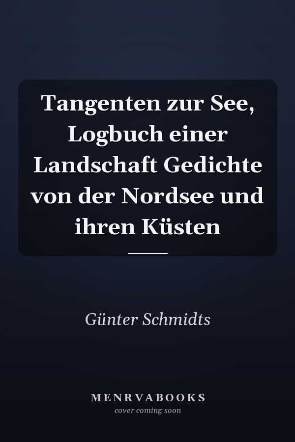 Tangenten zur See, Logbuch einer Landschaft Gedichte von der Nordsee und ihren Küsten