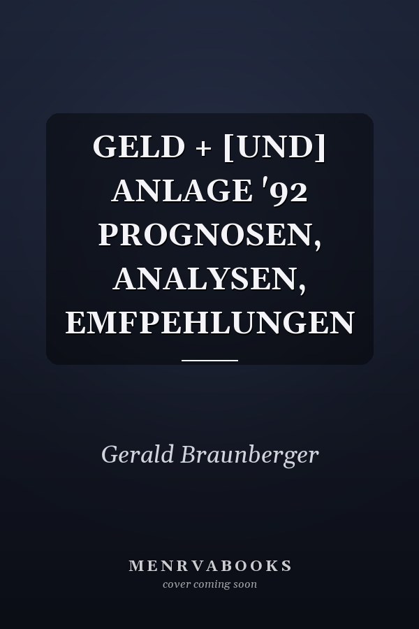 GELD + [UND] ANLAGE '92 PROGNOSEN, ANALYSEN, EMFPEHLUNGEN
