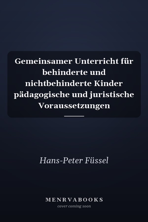 Gemeinsamer Unterricht für behinderte und nichtbehinderte Kinder pädagogische und juristische Voraussetzungen