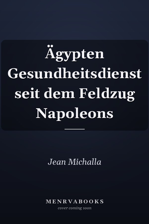 Ägypten Gesundheitsdienst seit dem Feldzug Napoleons