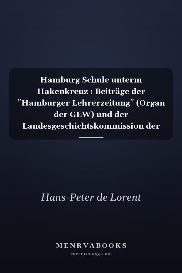 Hamburg Schule unterm Hakenkreuz : Beiträge der "Hamburger Lehrerzeitung" (Organ der GEW) und der Landesgeschichtskommission der VVN/Bund der Antifaschisten
