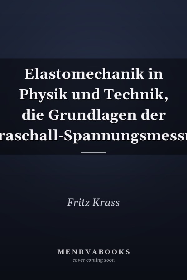 Elastomechanik in Physik und Technik, die Grundlagen der Ultraschall-Spannungsmessung