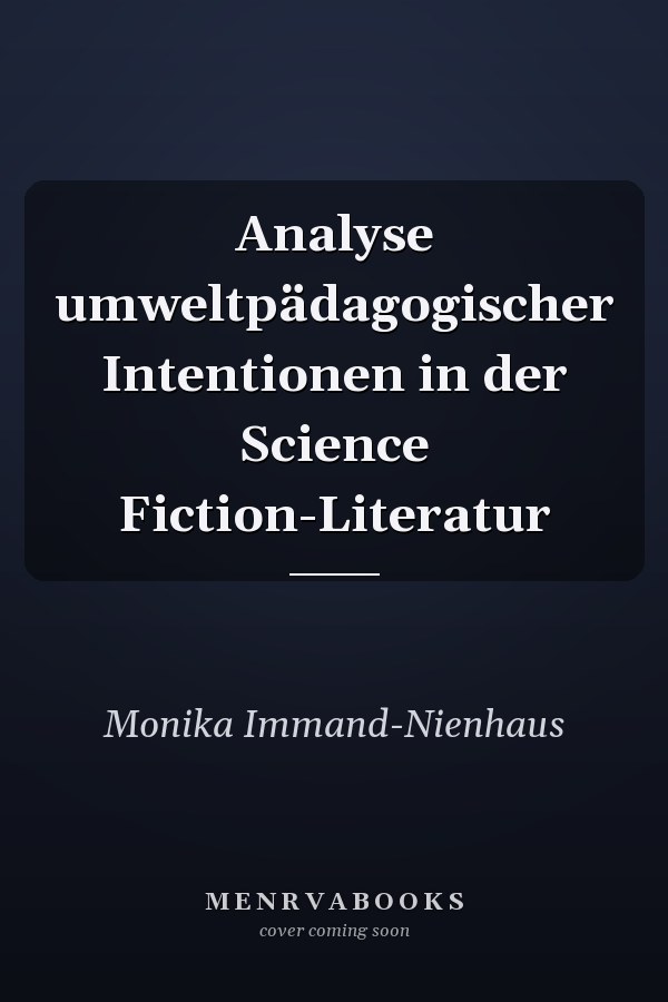 Analyse umweltpädagogischer Intentionen in der Science Fiction-Literatur