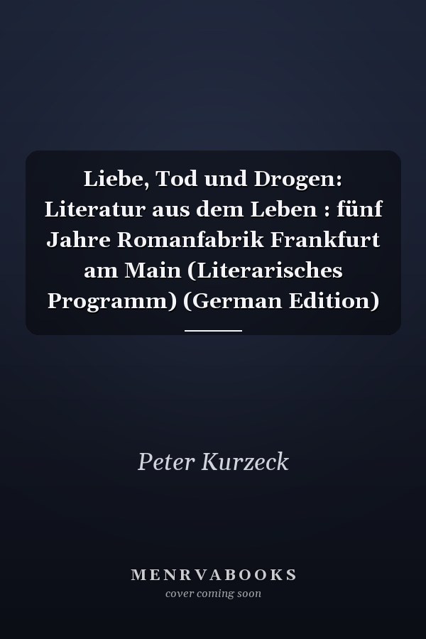 Liebe, Tod und Drogen: Literatur aus dem Leben : fünf Jahre Romanfabrik Frankfurt am Main (Literarisches Programm) (German Edition)