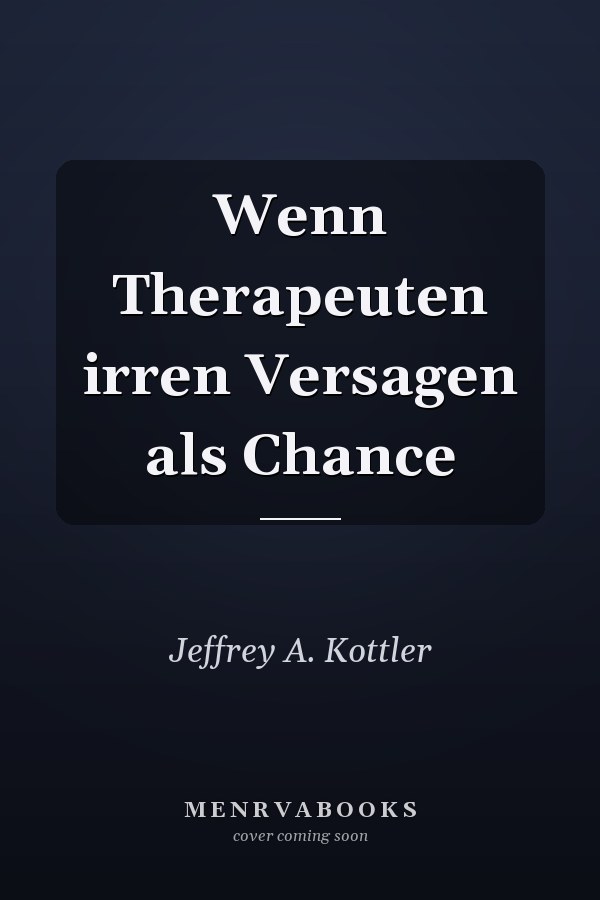 Wenn Therapeuten irren Versagen als Chance