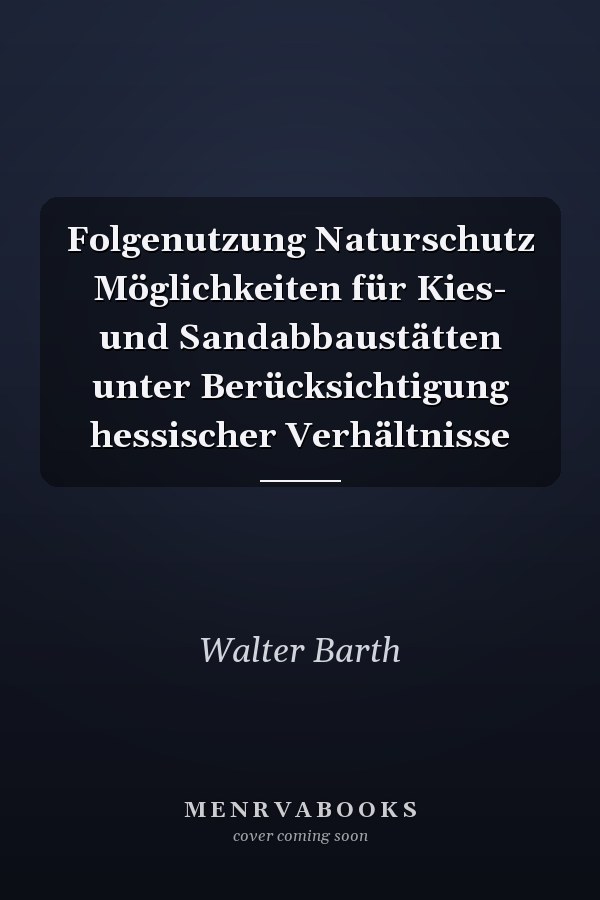 Folgenutzung Naturschutz Möglichkeiten für Kies- und Sandabbaustätten unter Berücksichtigung hessischer Verhältnisse