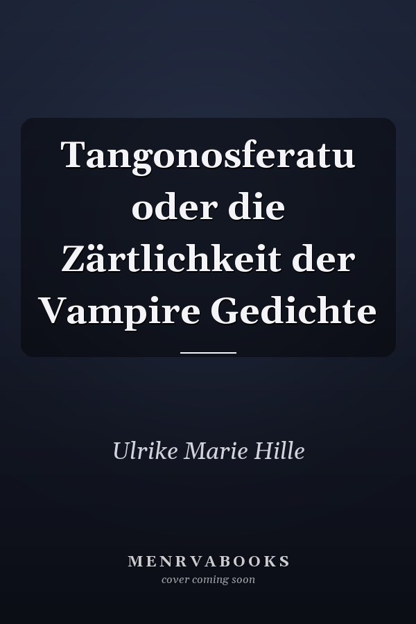 Tangonosferatu oder die Zärtlichkeit der Vampire Gedichte
