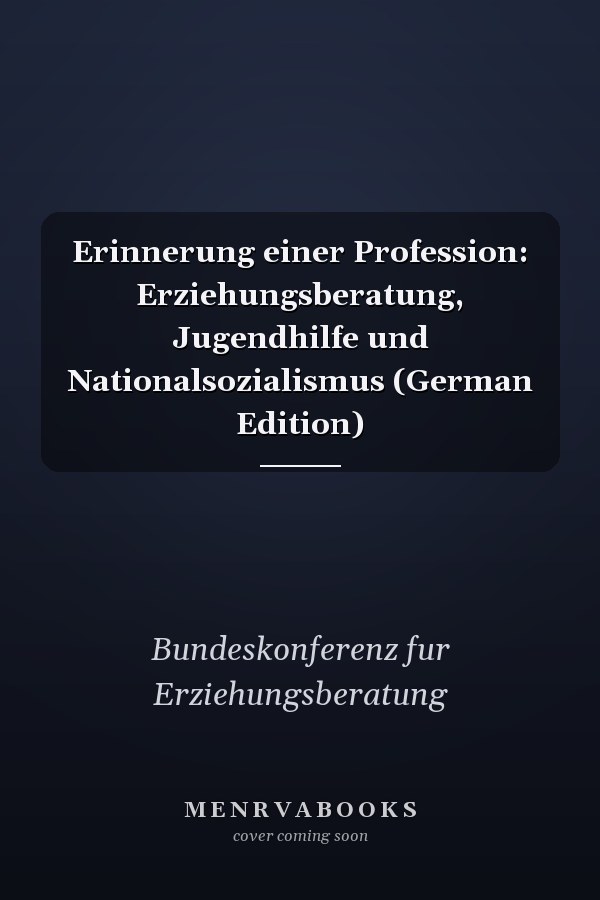 Erinnerung einer Profession: Erziehungsberatung, Jugendhilfe und Nationalsozialismus (German Edition)