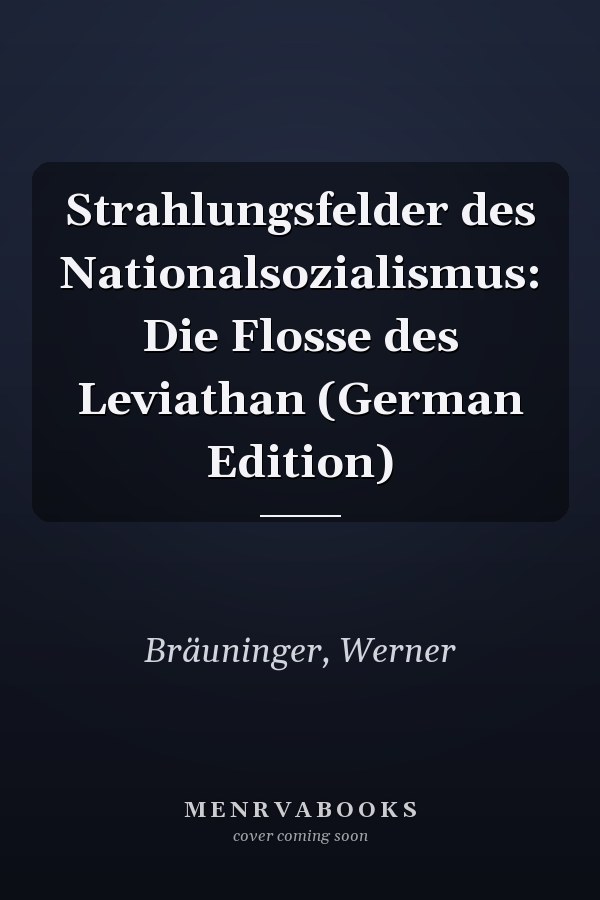 Strahlungsfelder des Nationalsozialismus: Die Flosse des Leviathan (German Edition)