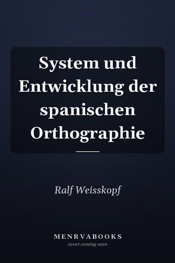 System und Entwicklung der spanischen Orthographie