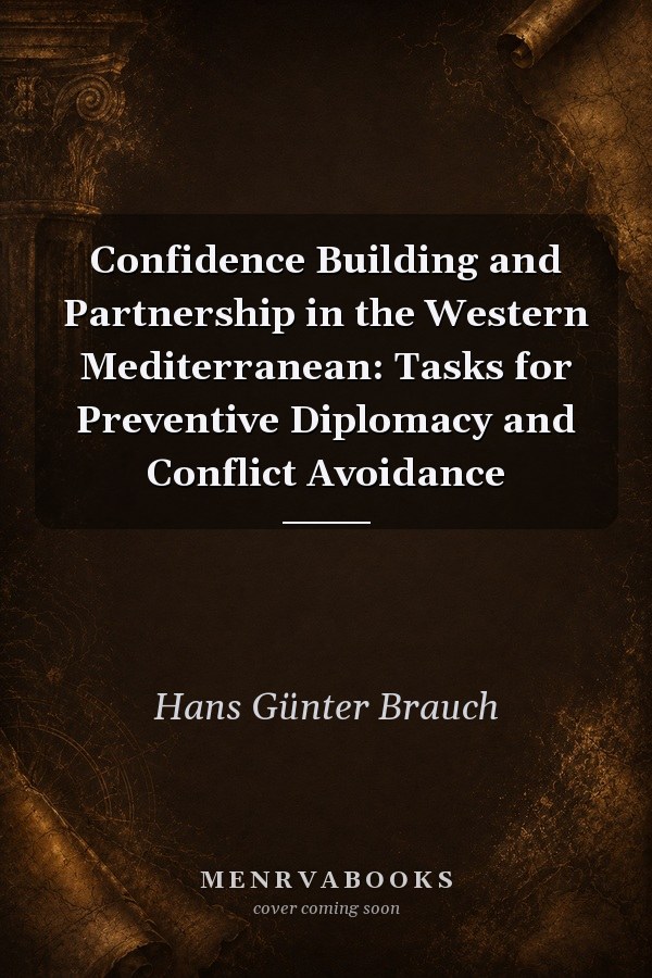 Confidence Building and Partnership in the Western Mediterranean: Tasks for Preventive Diplomacy and Conflict Avoidance