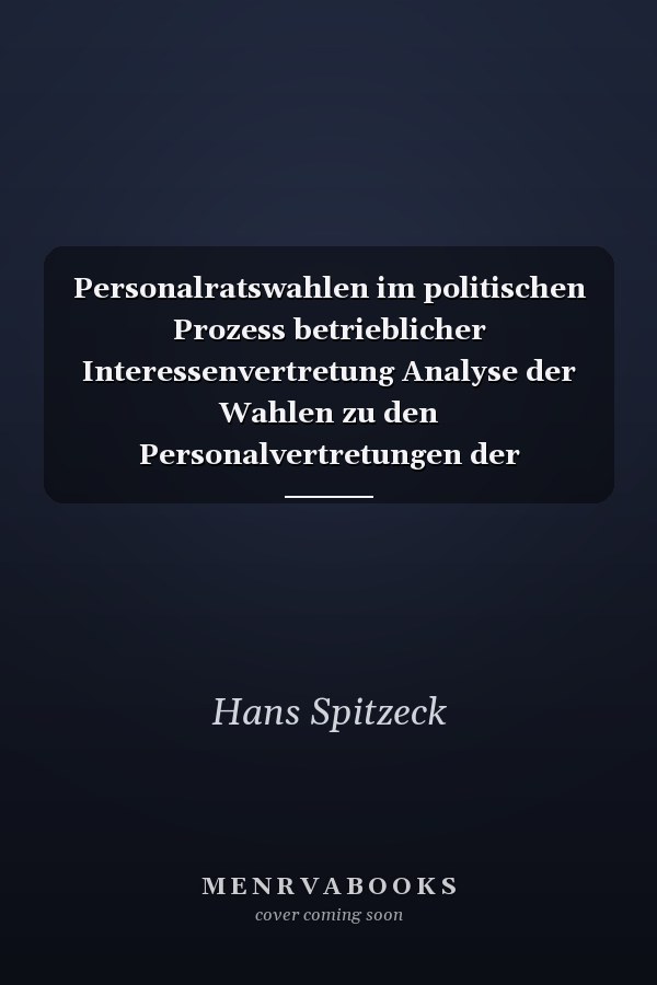 Personalratswahlen im politischen Prozess betrieblicher Interessenvertretung Analyse der Wahlen zu den Personalvertretungen der Lehrerinnen und Lehrer in Berlin (1918 - 1986)