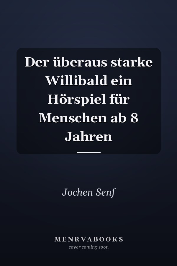 Der überaus starke Willibald ein Hörspiel für Menschen ab 8 Jahren