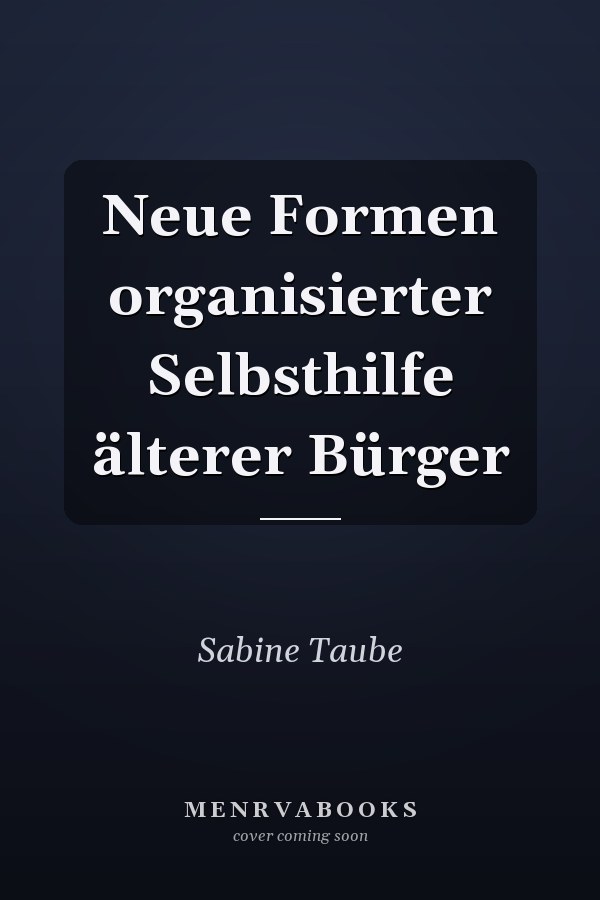 Neue Formen organisierter Selbsthilfe älterer Bürger