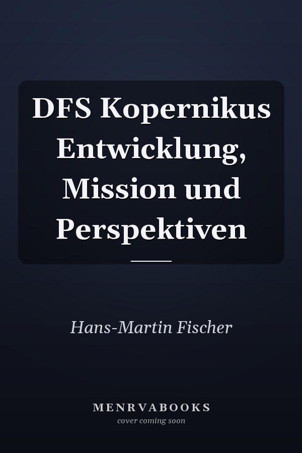 DFS Kopernikus Entwicklung, Mission und Perspektiven