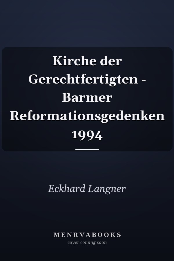 Kirche der Gerechtfertigten - Barmer Reformationsgedenken 1994