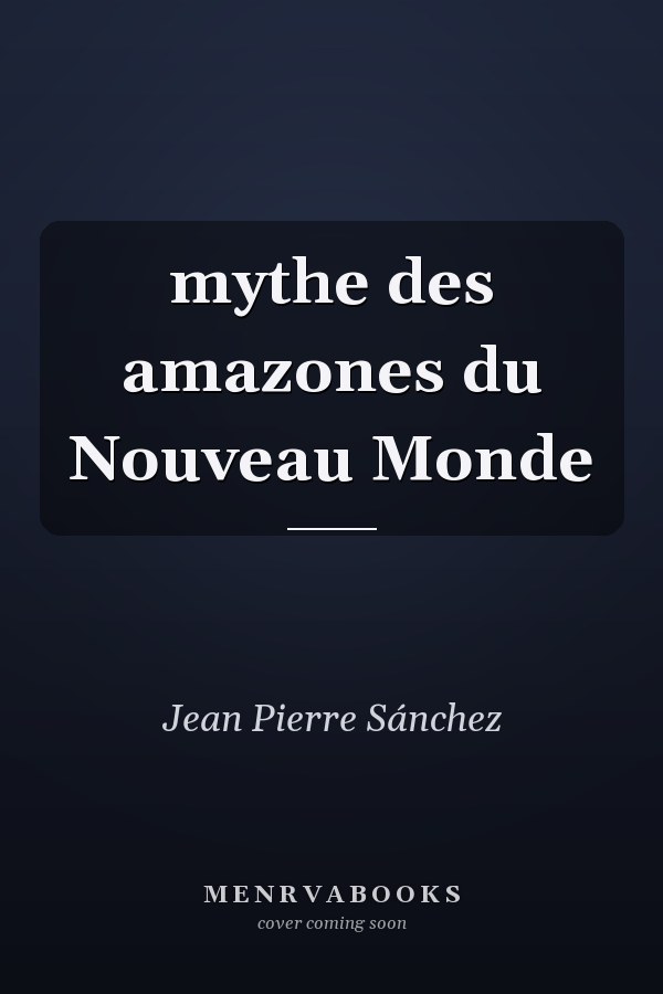 mythe des amazones du Nouveau Monde