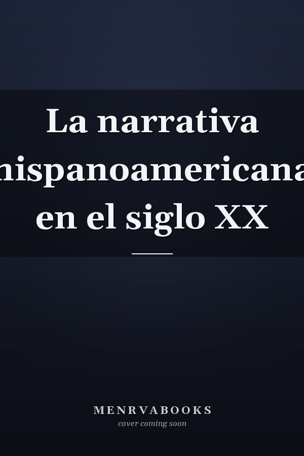 La narrativa hispanoamericana en el siglo XX
