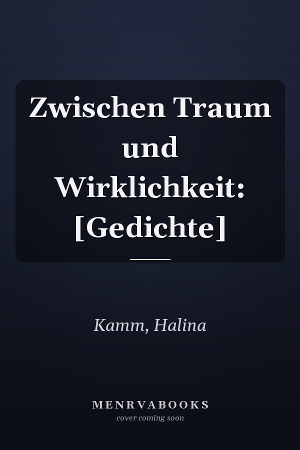 Zwischen Traum und Wirklichkeit: [Gedichte]