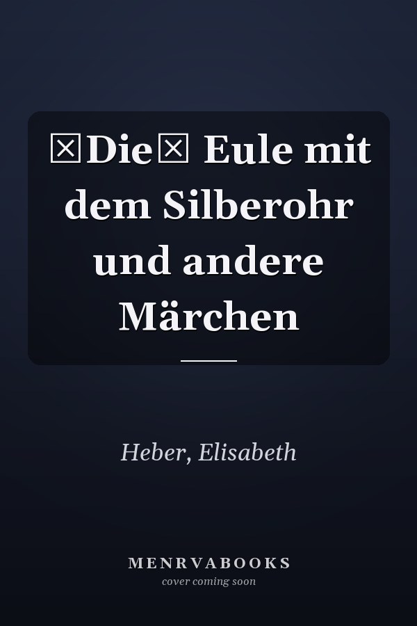 Die Eule mit dem Silberohr und andere Märchen