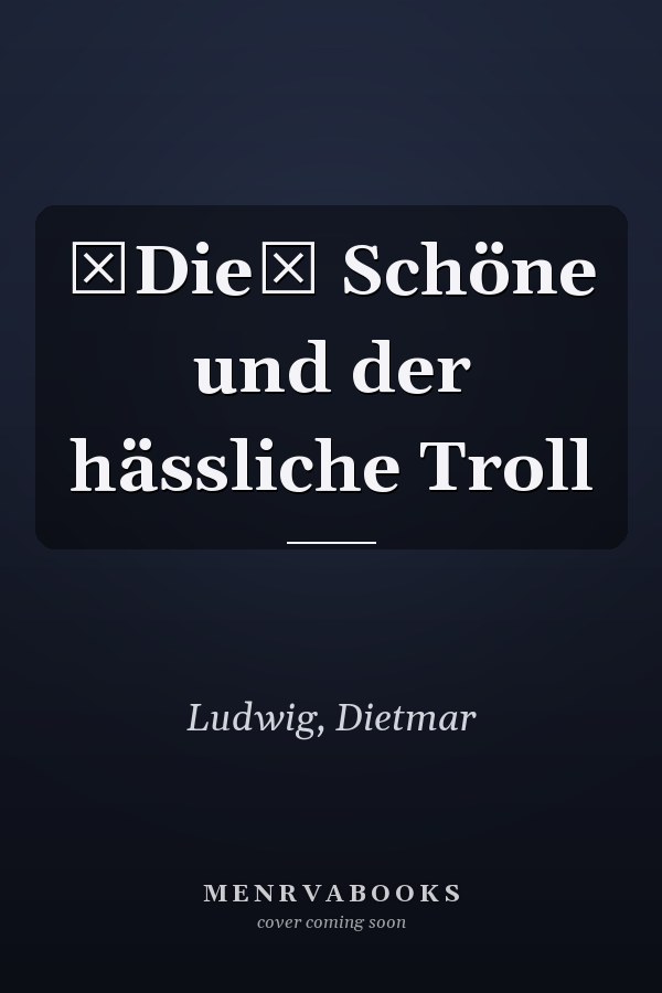 Die Schöne und der hässliche Troll