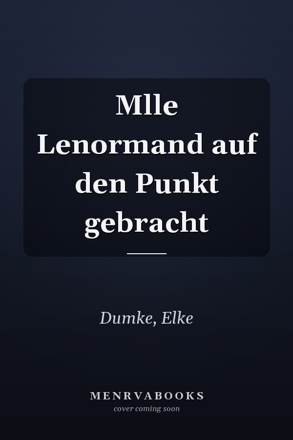 Mlle Lenormand auf den Punkt gebracht