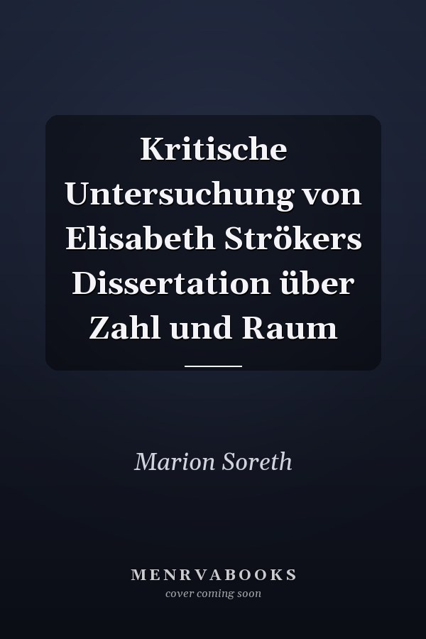 Kritische Untersuchung von Elisabeth Strökers Dissertation über Zahl und Raum