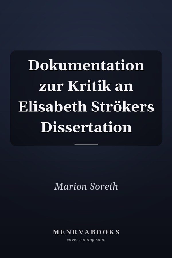 Dokumentation zur Kritik an Elisabeth Strökers Dissertation