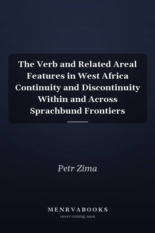 The Verb and Related Areal Features in West Africa Continuity and Discontinuity Within and Across Sprachbund Frontiers