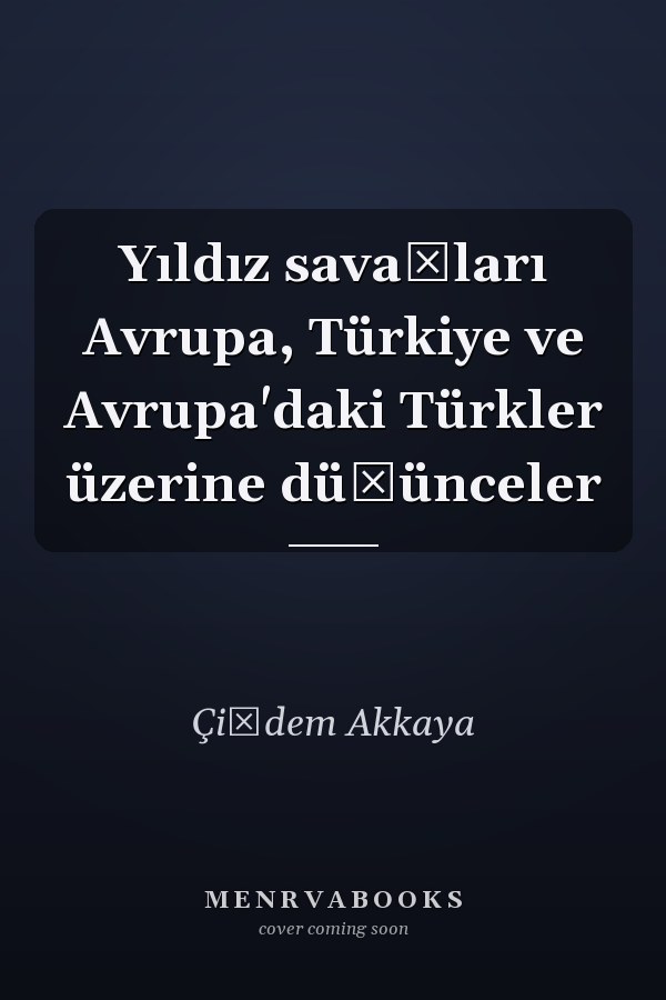 Yıldız savaşları Avrupa, Türkiye ve Avrupa'daki Türkler üzerine düşünceler