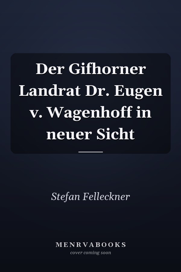 Der Gifhorner Landrat Dr. Eugen v. Wagenhoff in neuer Sicht