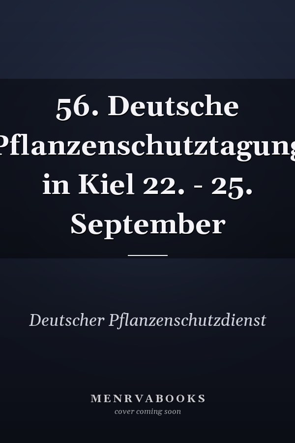 56. Deutsche Pflanzenschutztagung in Kiel 22. - 25. September