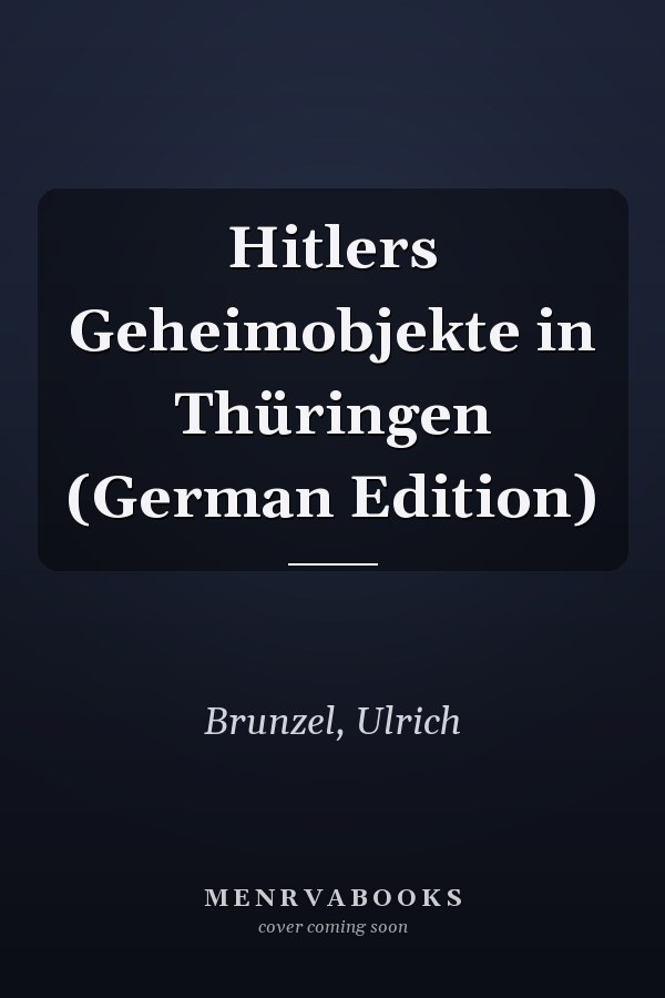 Hitlers Geheimobjekte in Thüringen (German Edition)