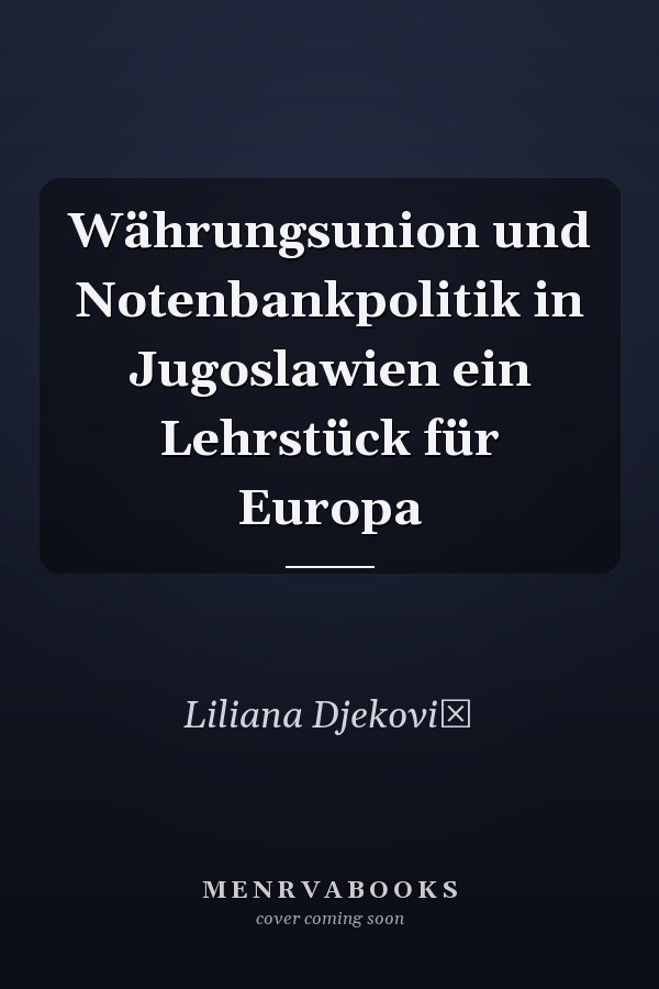 Währungsunion und Notenbankpolitik in Jugoslawien ein Lehrstück für Europa