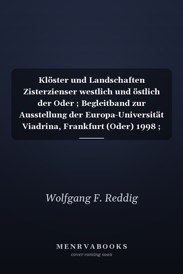 Klöster und Landschaften Zisterzienser westlich und östlich der Oder ; Begleitband zur Ausstellung der Europa-Universität Viadrina, Frankfurt (Oder) 1998 ; [eine Ausstellung der Professur für Mittelalterliche Geschichte Mitteleuropas an der Europa-Universität Viadrina in Zusammenarbeit mit dem Museum Viadrina und dem Kulturbüro der Stadt Frankfurt (Oder)]
