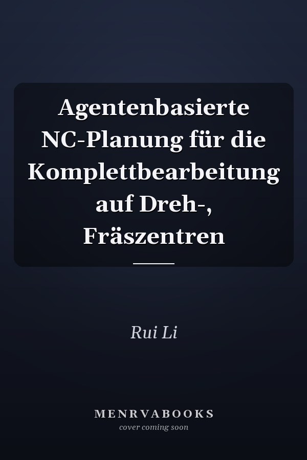 Agentenbasierte NC-Planung für die Komplettbearbeitung auf Dreh-, Fräszentren