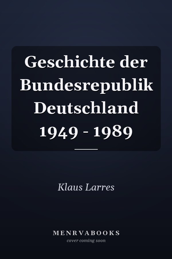 Geschichte der Bundesrepublik Deutschland 1949 - 1989
