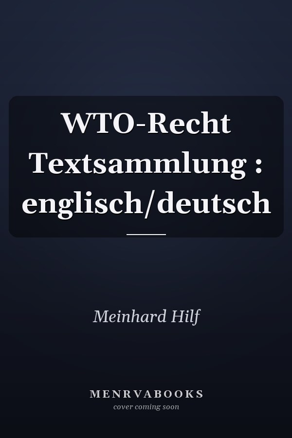 WTO-Recht Textsammlung : englisch/deutsch