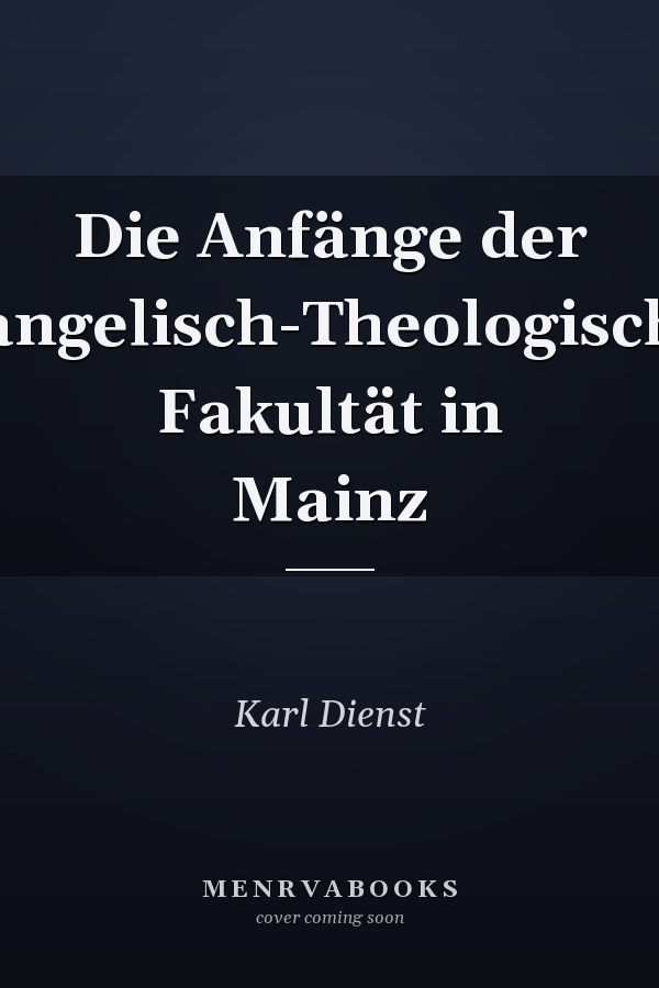 Die Anfänge der Evangelisch-Theologischen Fakultät in Mainz