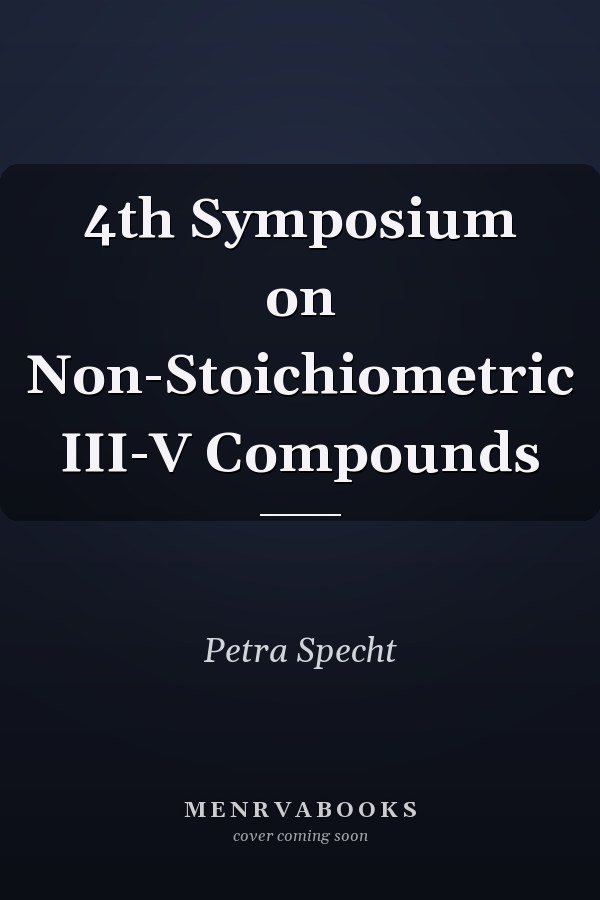 4th Symposium on Non-Stoichiometric III-V Compounds