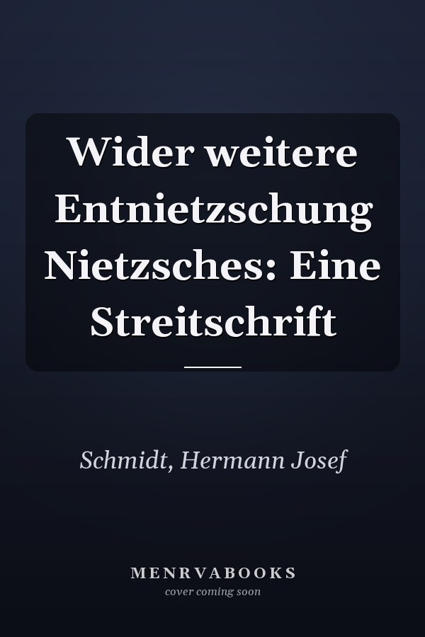 Wider weitere Entnietzschung Nietzsches: Eine Streitschrift