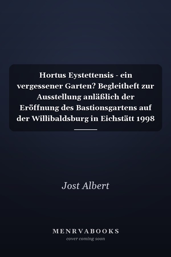 Hortus Eystettensis - ein vergessener Garten? Begleitheft zur Ausstellung anläßlich der Eröffnung des Bastionsgartens auf der Willibaldsburg in Eichstätt 1998 ; die Pflanzenwelt des Hortus Eystettensis