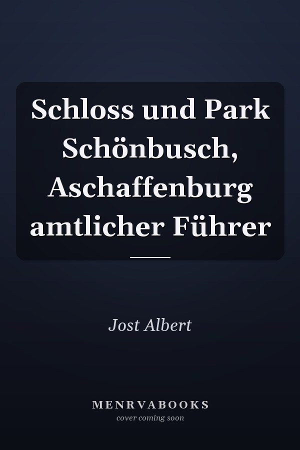 Schloss und Park Schönbusch, Aschaffenburg amtlicher Führer