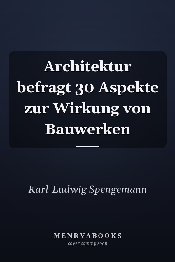Architektur befragt 30 Aspekte zur Wirkung von Bauwerken