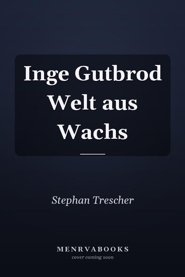 Inge Gutbrod Welt aus Wachs