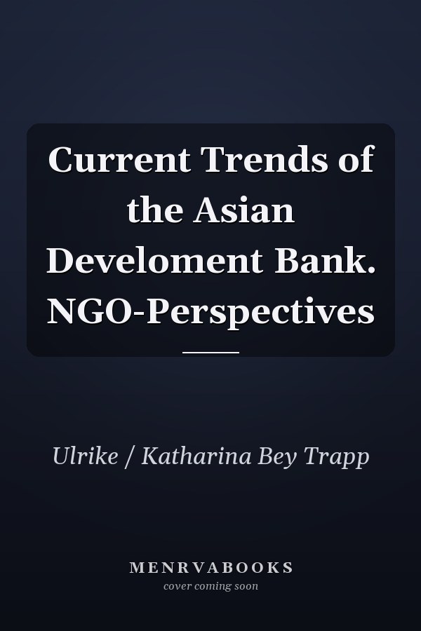 Current Trends of the Asian Develoment Bank. NGO-Perspectives