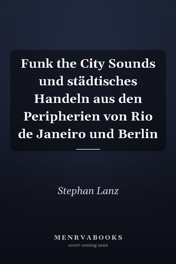 Funk the City Sounds und städtisches Handeln aus den Peripherien von Rio de Janeiro und Berlin